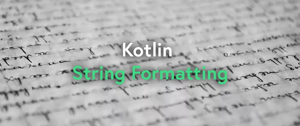 Kotlin String Formatting with Examples